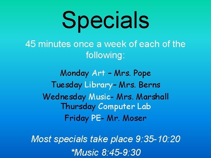 Specials 45 minutes once a week of each of the following: Monday Art –