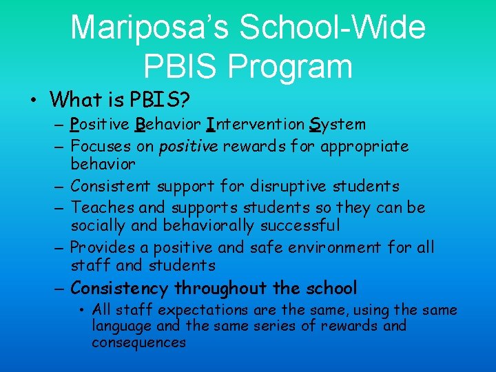 Mariposa’s School-Wide PBIS Program • What is PBIS? – Positive Behavior Intervention System –