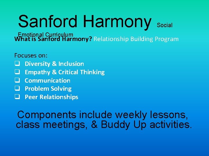 Sanford Harmony Social Emotional Curriculum What is Sanford Harmony? Relationship Building Program Focuses on: