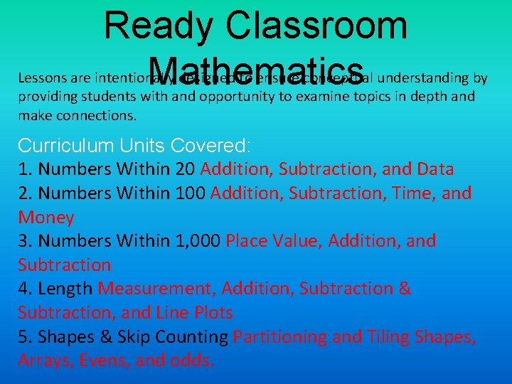Ready Classroom Lessons are intentionally designed to ensure conceptual understanding by Mathematics providing students