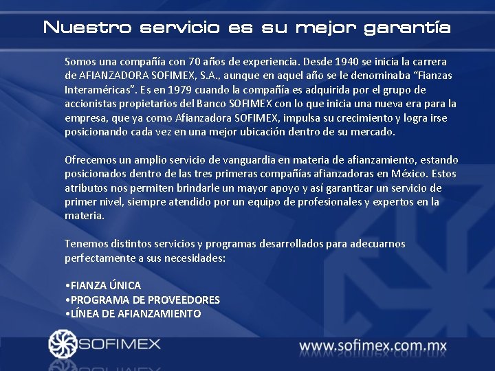 Nuestro servicio es su mejor garantía Somos una compañía con 70 años de experiencia.