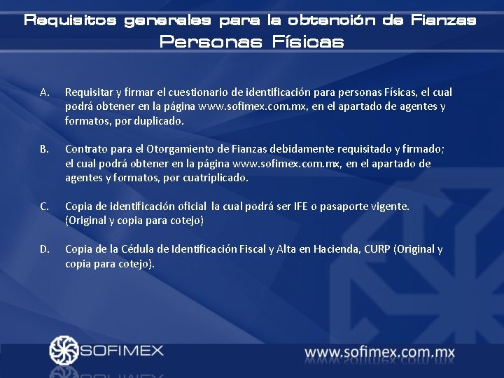 Requisitos generales para la obtención de Fianzas Personas Físicas A. Requisitar y firmar el