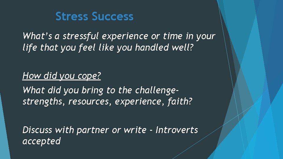 Stress Success What’s a stressful experience or time in your life that you feel