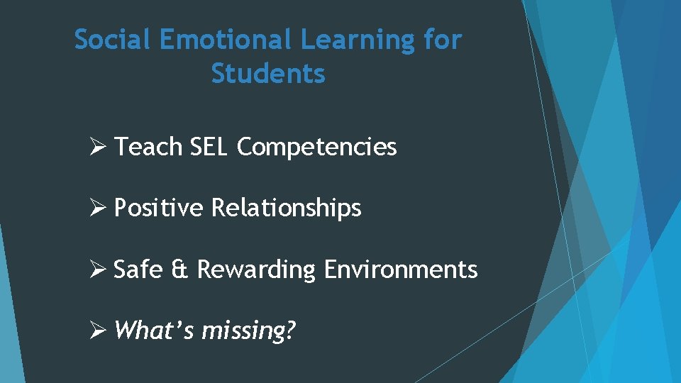 Social Emotional Learning for Students Ø Teach SEL Competencies Ø Positive Relationships Ø Safe