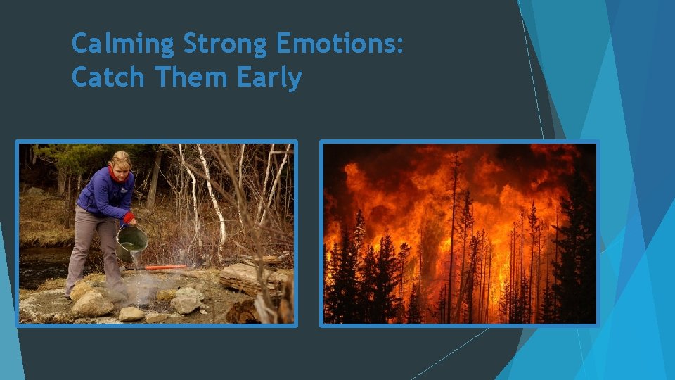 Calming Strong Emotions: Catch Them Early 