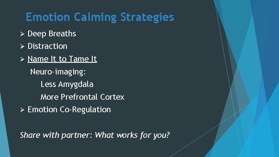 Emotion Calming Strategies Ø Deep Breaths Ø Distraction Ø Name It to Tame It