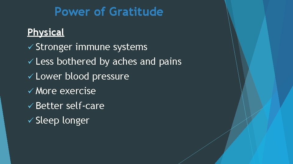 Power of Gratitude Physical ü Stronger ü Less immune systems bothered by aches and