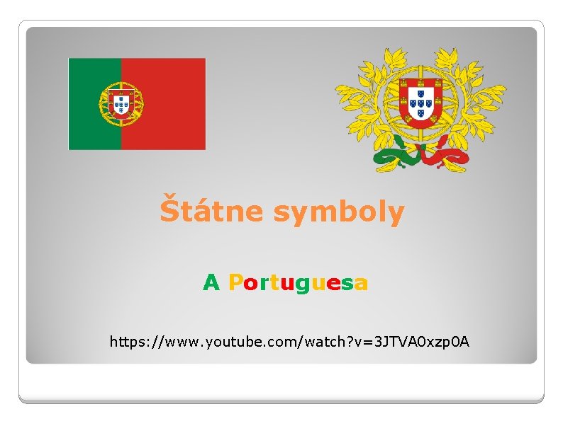 Štátne symboly A Portuguesa https: //www. youtube. com/watch? v=3 JTVA 0 xzp 0 A