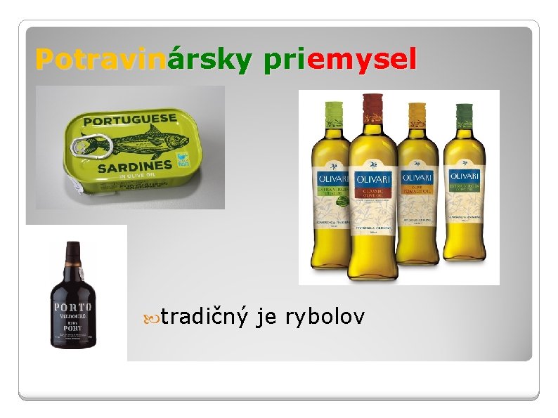 Potravinársky priemysel tradičný je rybolov 