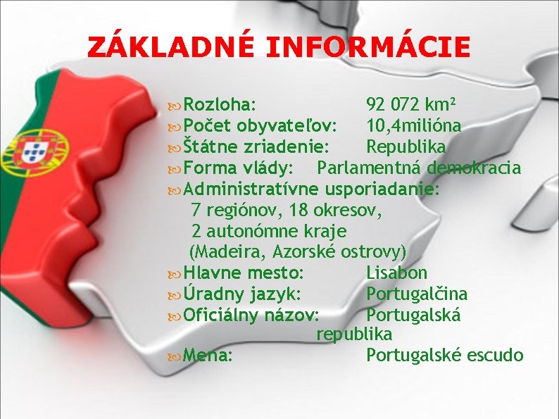 ZÁKLADNÉ INFORMÁCIE Rozloha: 92 072 km² Počet obyvateľov: 10, 4 milióna Štátne zriadenie: Republika