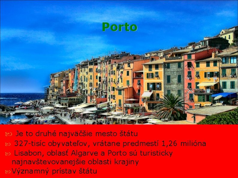 Porto Je to druhé najväčšie mesto štátu 327 -tisíc obyvateľov, vrátane predmestí 1, 26