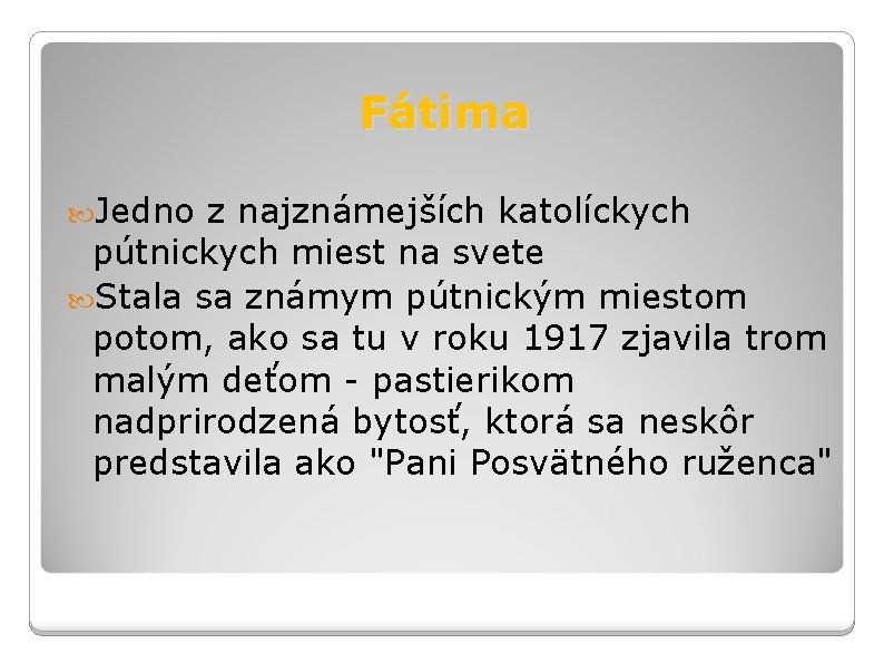 Fátima Jedno z najznámejších katolíckych pútnickych miest na svete Stala sa známym pútnickým miestom