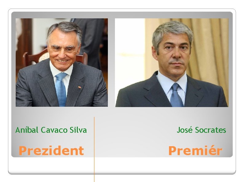 Aníbal Cavaco Silva José Socrates Prezident Premiér 