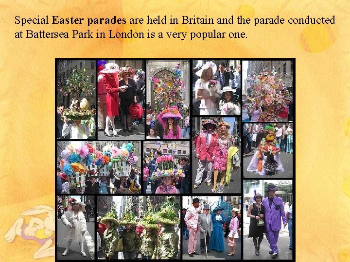 Special Easter parades are held in Britain and the parade conducted at Battersea Park