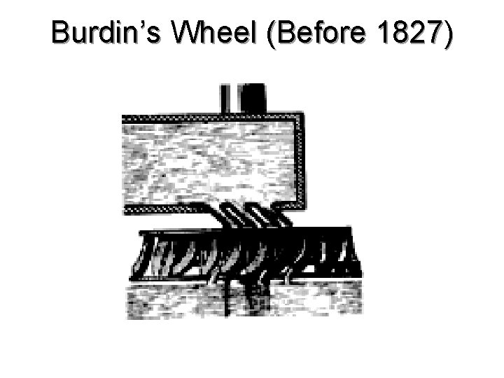 Burdin’s Wheel (Before 1827) 