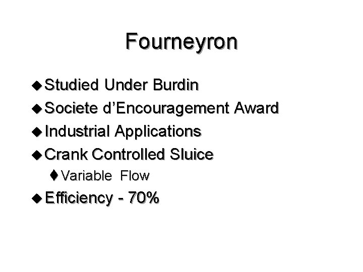 Fourneyron u Studied Under Burdin u Societe d’Encouragement Award u Industrial Applications u Crank