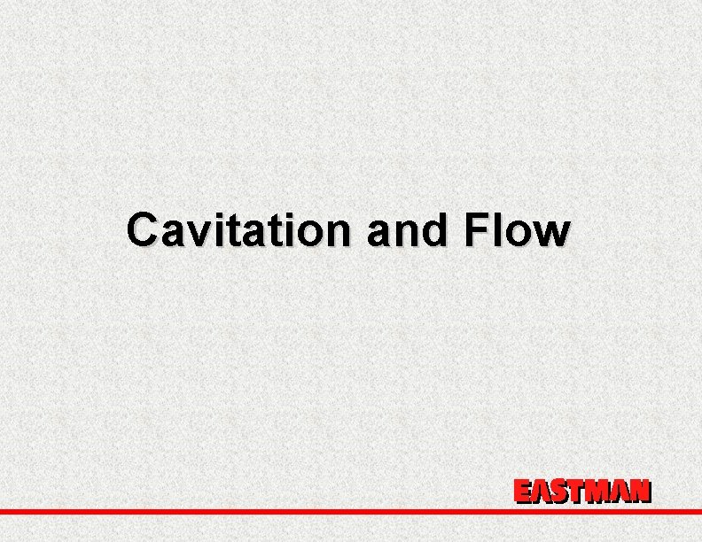 Cavitation and Flow 