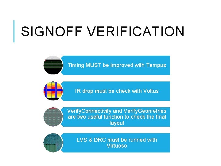 SIGNOFF VERIFICATION Timing MUST be improved with Tempus IR drop must be check with
