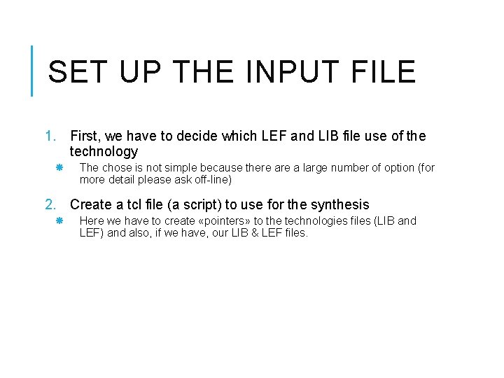 SET UP THE INPUT FILE 1. First, we have to decide which LEF and