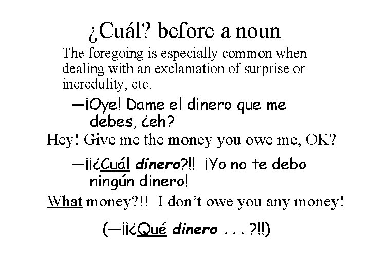 ¿Cuál? before a noun The foregoing is especially common when dealing with an exclamation