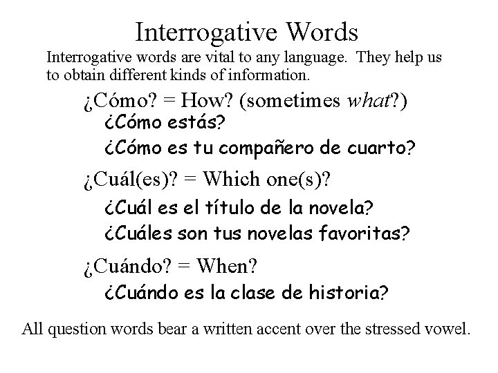 Interrogative Words Interrogative words are vital to any language. They help us to obtain