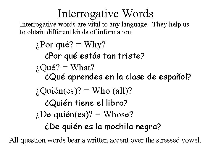 Interrogative Words Interrogative words are vital to any language. They help us to obtain