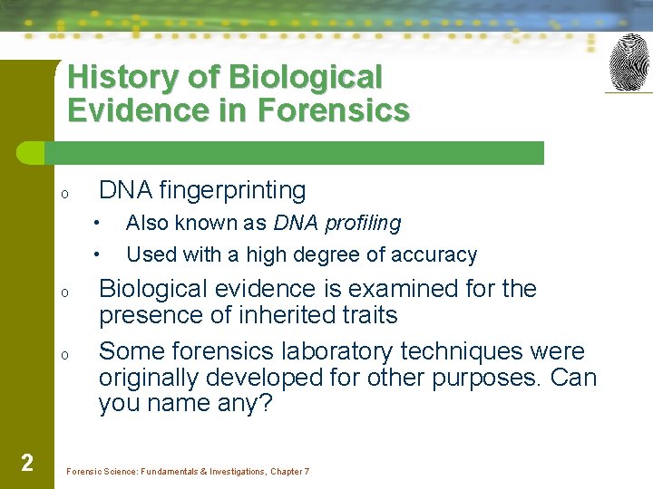 History of Biological Evidence in Forensics o DNA fingerprinting • • o o 2