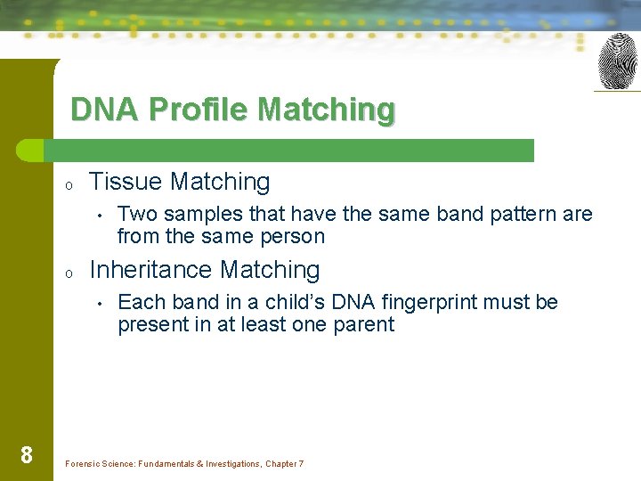 DNA Profile Matching o Tissue Matching • o Inheritance Matching • 8 Two samples