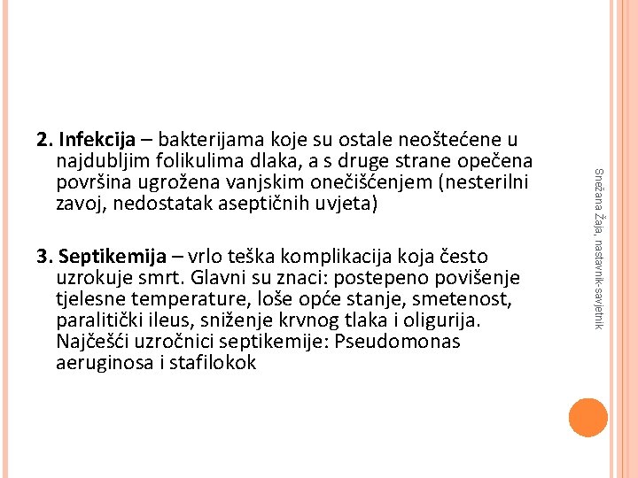 3. Septikemija – vrlo teška komplikacija koja često uzrokuje smrt. Glavni su znaci: postepeno