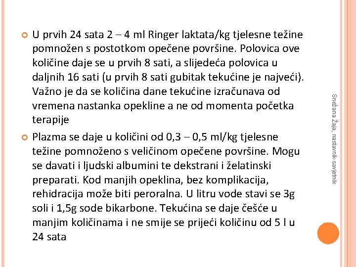 U prvih 24 sata 2 – 4 ml Ringer laktata/kg tjelesne težine pomnožen s