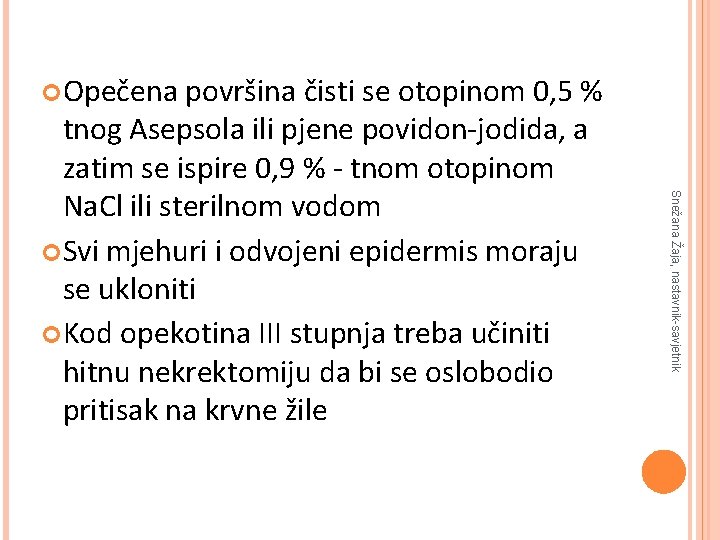  Opečena Snežana Žaja, nastavnik-savjetnik površina čisti se otopinom 0, 5 % tnog Asepsola