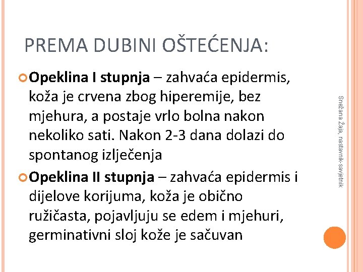 PREMA DUBINI OŠTEĆENJA: Opeklina Snežana Žaja, nastavnik-savjetnik I stupnja – zahvaća epidermis, koža je