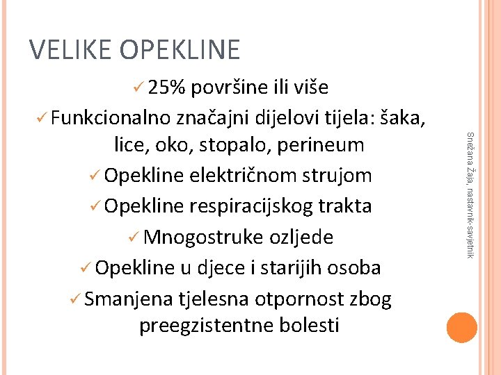 VELIKE OPEKLINE ü 25% Snežana Žaja, nastavnik-savjetnik površine ili više ü Funkcionalno značajni dijelovi