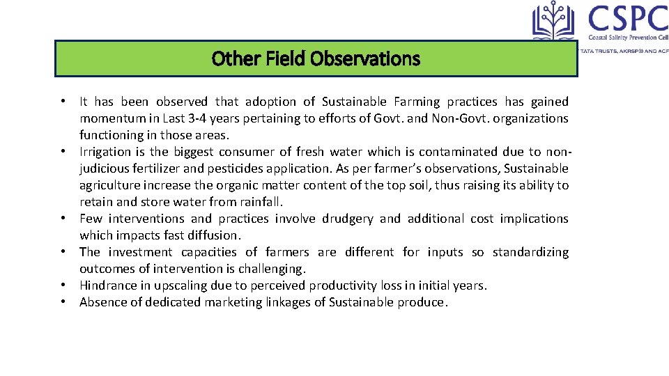 Other Field Observations • It has been observed that adoption of Sustainable Farming practices