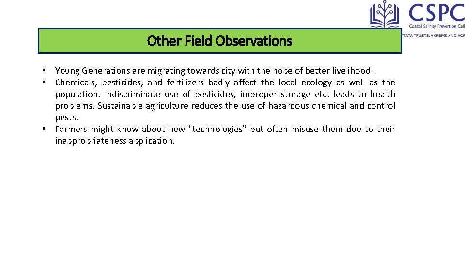 Other Field Observations • Young Generations are migrating towards city with the hope of