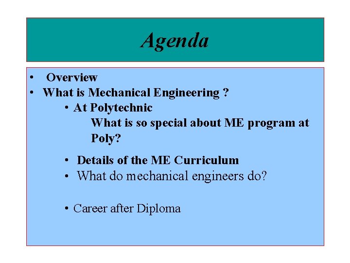 Agenda Ø Overview • Overview What is Mechanical Engineering ? • At. Polytechnic Ø