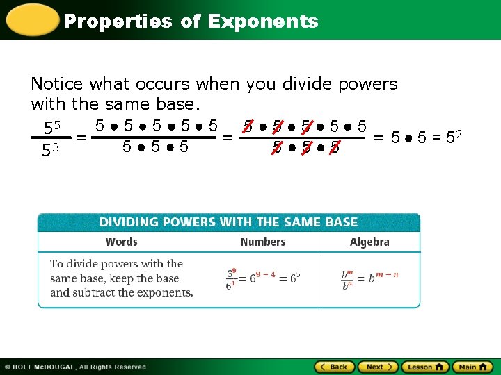 Properties of Exponents Notice what occurs when you divide powers with the same base.