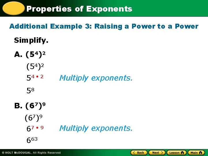 Properties of Exponents Additional Example 3: Raising a Power to a Power Simplify. A.