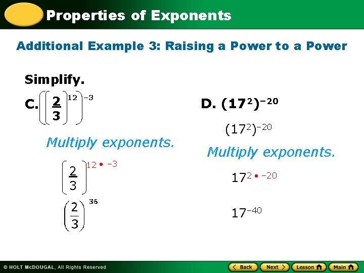 Properties of Exponents Additional Example 3: Raising a Power to a Power Simplify. C.