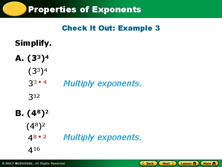 Properties of Exponents Check It Out: Example 3 Simplify. A. (33)4 33 • 4