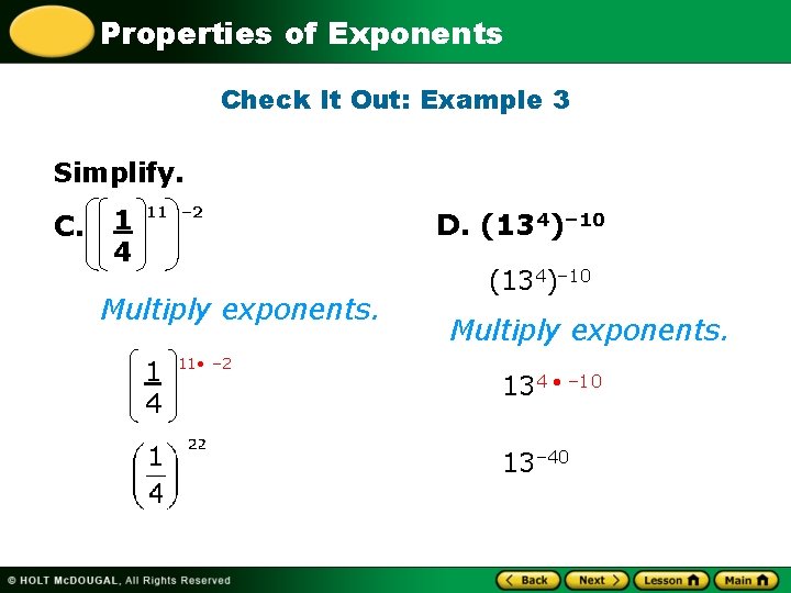 Properties of Exponents Check It Out: Example 3 Simplify. C. 1 4 11 –