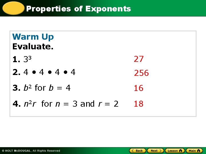 Properties of Exponents Warm Up Evaluate. 1. 33 27 2. 4 • 4 •