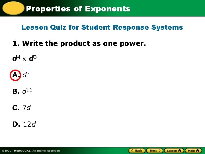 Properties of Exponents Lesson Quiz for Student Response Systems 1. Write the product as