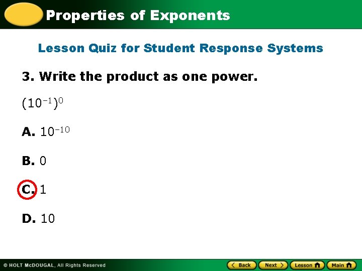 Properties of Exponents Lesson Quiz for Student Response Systems 3. Write the product as