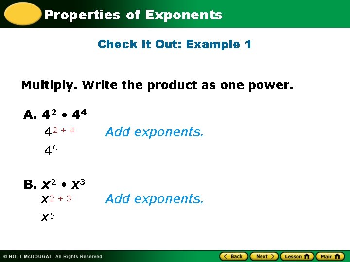 Properties of Exponents Check It Out: Example 1 Multiply. Write the product as one