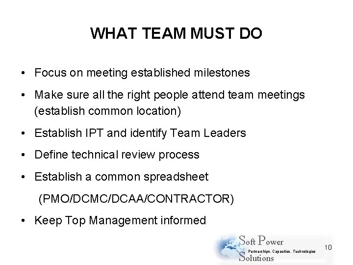 WHAT TEAM MUST DO • Focus on meeting established milestones • Make sure all