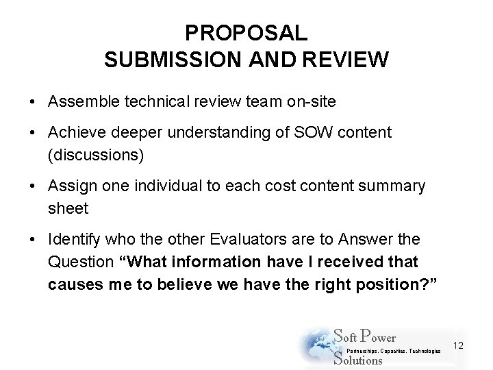 PROPOSAL SUBMISSION AND REVIEW • Assemble technical review team on-site • Achieve deeper understanding