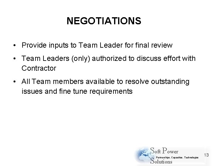 NEGOTIATIONS • Provide inputs to Team Leader for final review • Team Leaders (only)