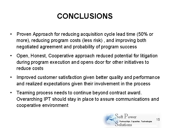 CONCLUSIONS • Proven Approach for reducing acquisition cycle lead time (50% or more), reducing