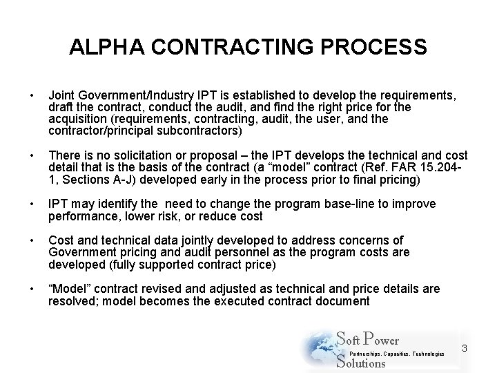 ALPHA CONTRACTING PROCESS • Joint Government/Industry IPT is established to develop the requirements, draft